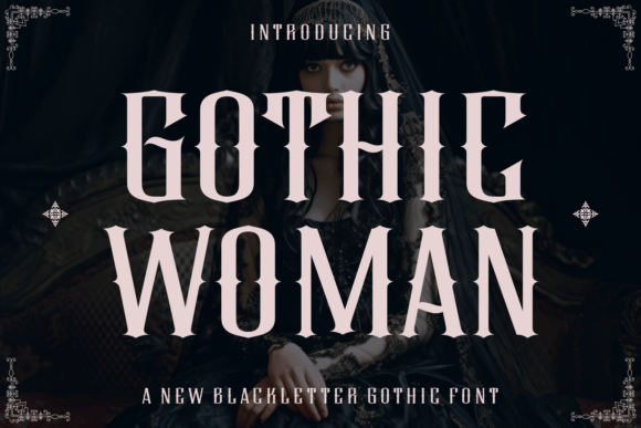 Gothic Woman: A Typeface That Commands Elegance